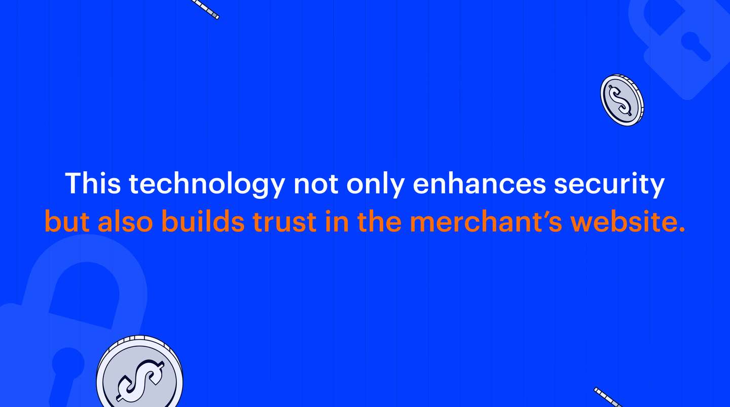 This technology not only enhances security but also builds trust in the merchant’s website. This technology not only enhances security but also builds trust in the merchant’s website.